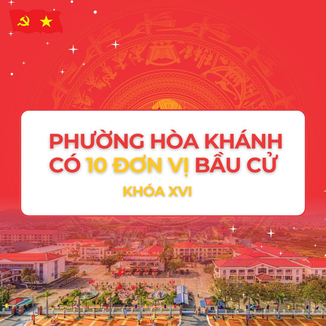 THÔNG TIN ĐƠN VỊ BẦU CỬ ĐẠI BIỂU HĐND PHƯỜNG HOÀ KHÁNH NHIỆM KỲ 2026-2031