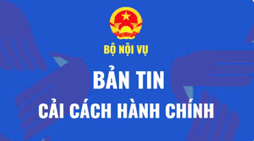 Bản tin điện tử cải cách hành chính của Bộ Nội vụ – Cơ quan Thường trực CCHC của Chính phủ số 43, từ ngày 10/11 đến ngày 14/11/2025
